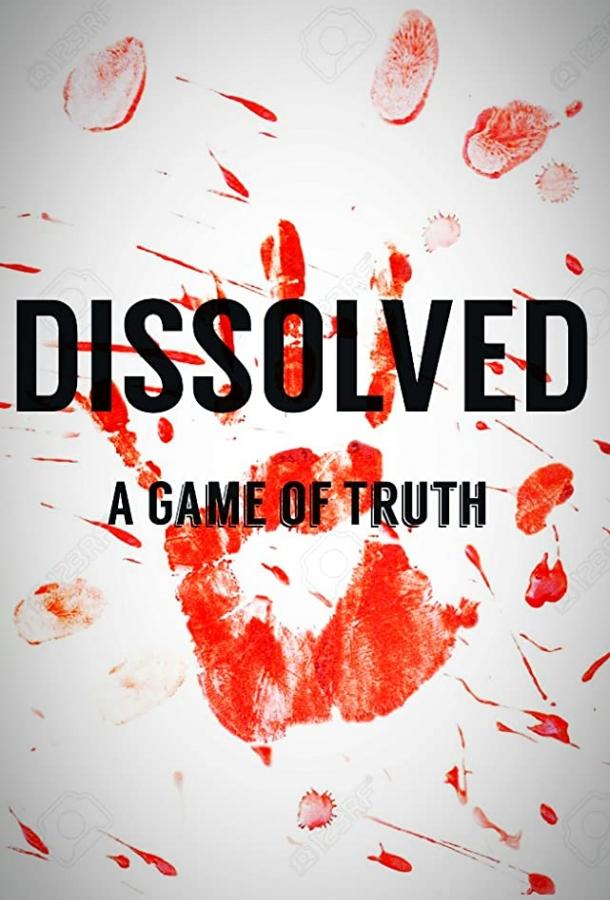 Dissolved: A Game of Truth (2017) 